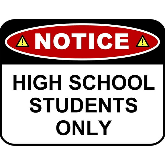 PCSCP NOTICE HIGH SCHOOL STUDENTS ONLY 11 inch by 9.5 inch Laminated Funny Sign