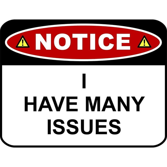 PCSCP NOTICE I HAVE MANY ISSUES 11 inch by 9.5 inch Laminated Funny Sign