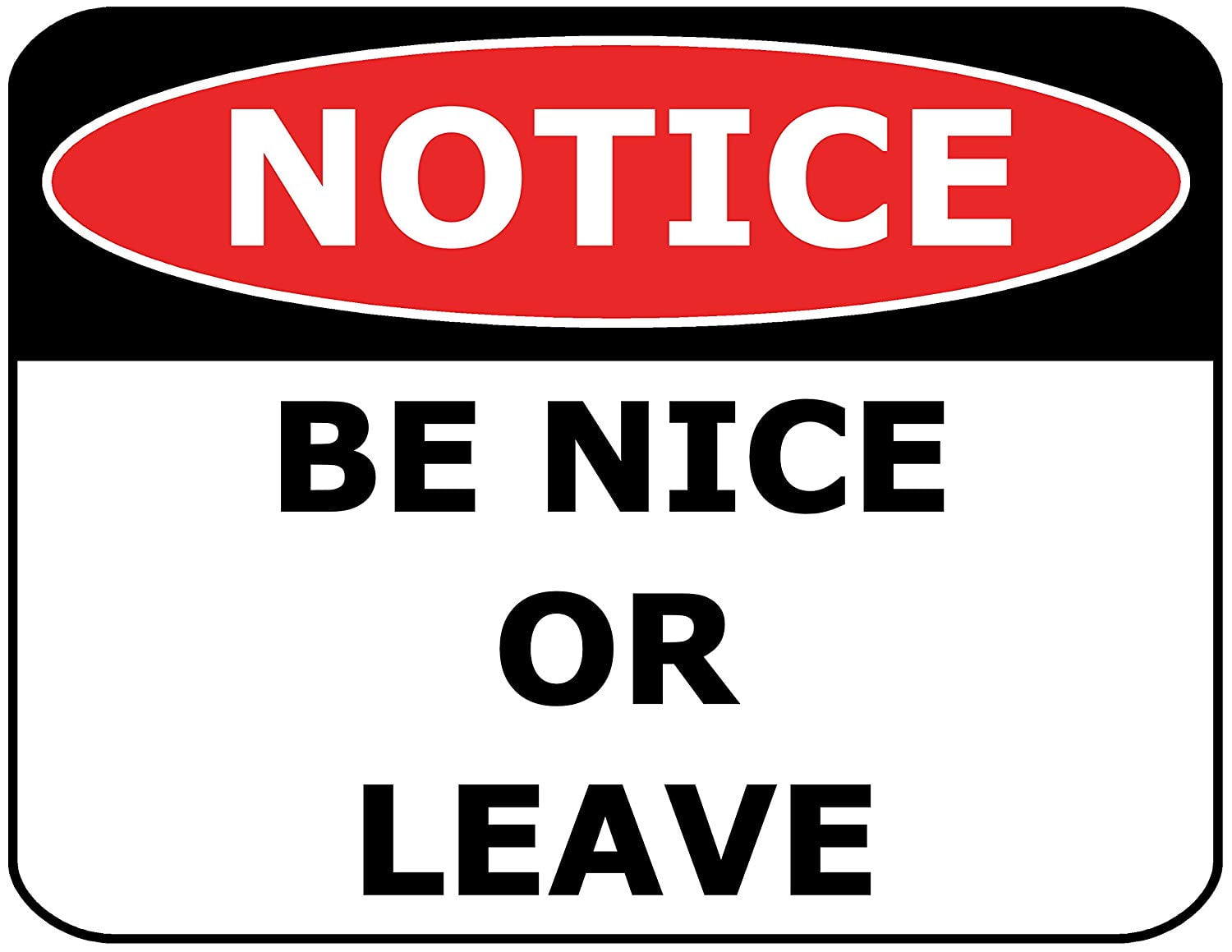 PCSCP Notice Be Nice or Leave 11 inch by 9.5 inch Laminated Funny Sign ...