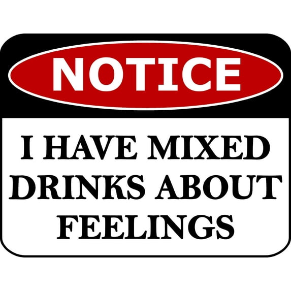 PCSCP Notice I Have Mixed Drinks About Feelings 11.5 inch by 9 inch Laminated Funny Sign