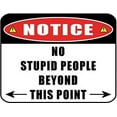 thumbnail image 1 of PCSCP Notice No Stupid People Beyond this Point 11 inch by 9.5 inch Laminated Funny Sign, 1 of 1