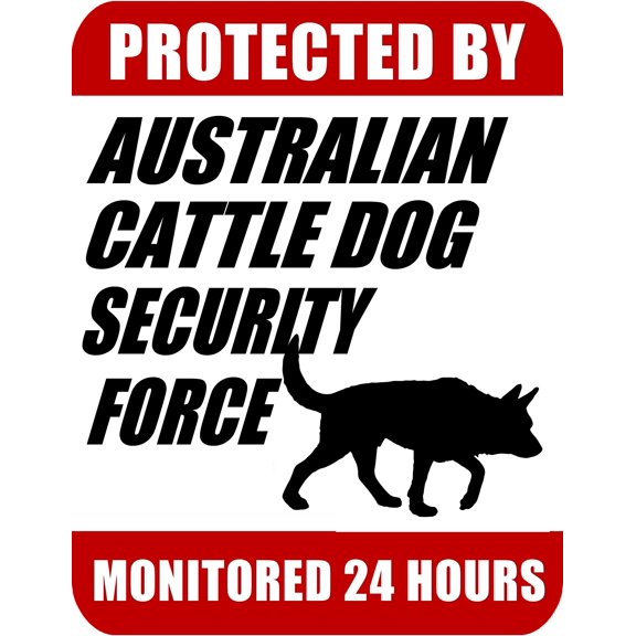 PCSCP "Protected By Australian Cattle Dog Security Force Monitored 24 Hours" 9 inch x 11.5 inch Laminated Dog Sign