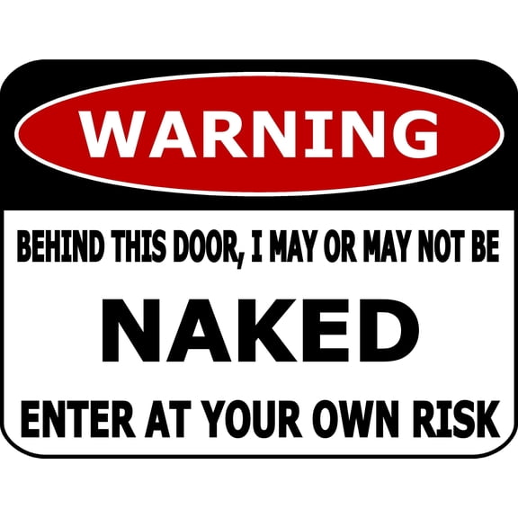 PCSCP Warning Behind This Door, I May Or May Not Be Naked Enter At Your Own Risk 11 inch by 9.5 inch Laminated Funny Sign