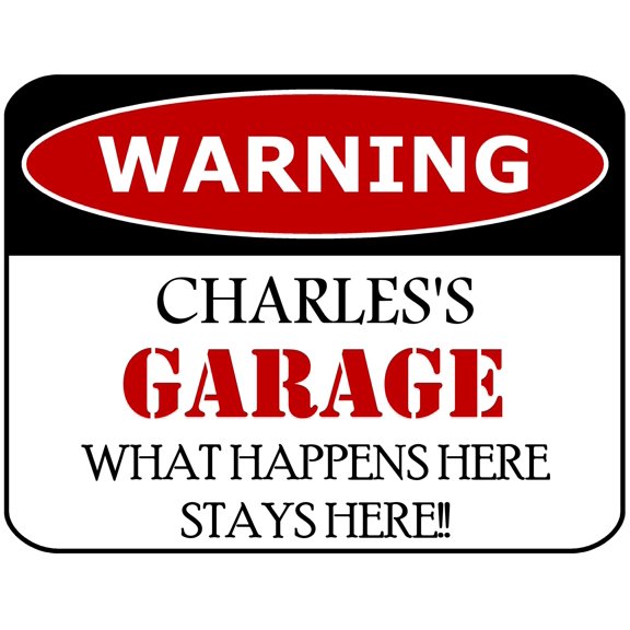 PCSCP Warning Charles's Garage What Happens Here Stays Here!! 11 inch by 9.5 inch Laminated Funny Sign