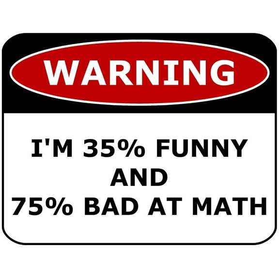 PCSCP Warning I'm 35% Funny And 75% Bad At Math 11 inch by 9.5 inch Laminated Funny Sign