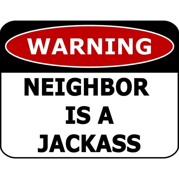 PCSCP Warning Neighbor Is A Jackass 11 inch by 9.5 inch Laminated Funny Sign