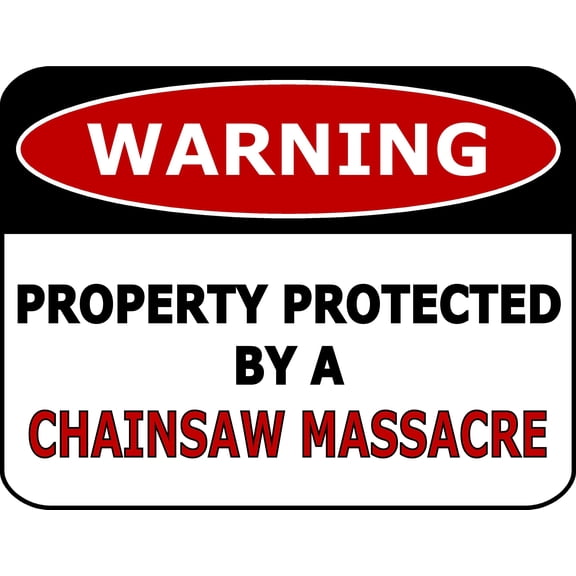 PCSCP "Warning Property Protected By A Chainsaw Massacre" 11.5 inch by 9 inch Laminated Funny Sign