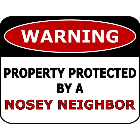 PCSCP Warning Property Protected by Nosey Neighbor 11.5 inch by 9 inch Laminated Funny Sign