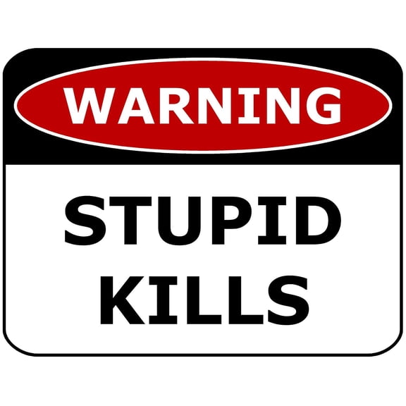 PCSCP Warning Stupid Kills 11 inch by 9.5 inch Laminated Funny Sign
