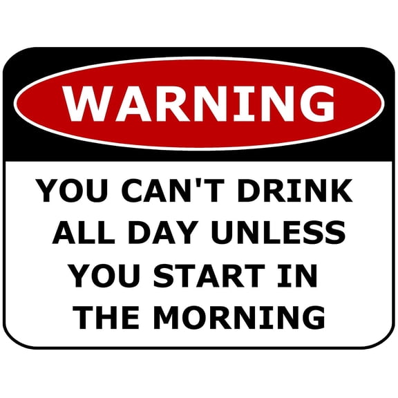 PCSCP Warning You Can't Drink All Day Unless You Start In The Morning 11 inch by 9.5 inch Laminated Funny Sign