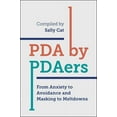 thumbnail image 1 of PDA by Pdaers: From Anxiety to Avoidance and Masking to Meltdowns, (Paperback), 1 of 1