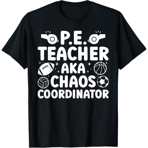 PE Teacher Chaos Coordinator Physical Education Teacher T-Shirt