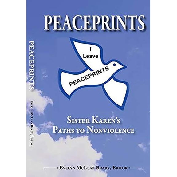 Pre-Owned Peaceprints:: Sister Karen's Paths to Nonviolence (Paperback) 0978847652 9780978847654