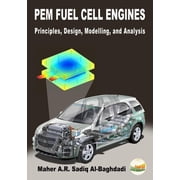 PEM Fuel Cell Engines Principles, Design, Modelling, and Analysis