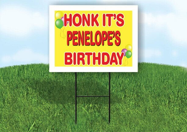 PENELOPE'S HONK ITS BIRTHDAY 18 in x 24 in Yard Sign Road Sign with Stand