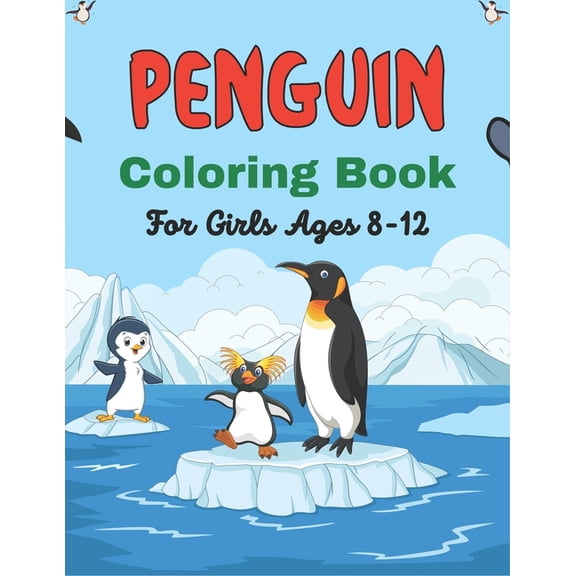 PENGUIN Coloring Book For Girls Ages 8-12: Super Fun Seabirds Penguins Coloring Book for Kids (Lovely gifts for children, (Paperback)
