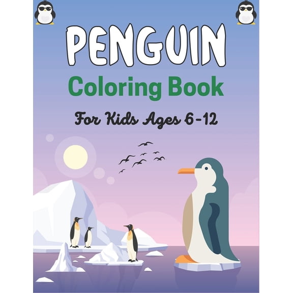 PENGUIN Coloring Book For Kids Ages 6-12: Super Fun Seabirds Penguins Coloring Book for Kids (Cute gifts for girls and b, (Paperback)