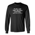 thumbnail image 1 of PEOPLE WHO THINK THEY KNOW EVERYTHING ANNOY THOSE OF US THAT DO Sarcastic Novelty Gift Idea Adult Humor Funny Men's Long Sleeve Shirts, 1 of 3