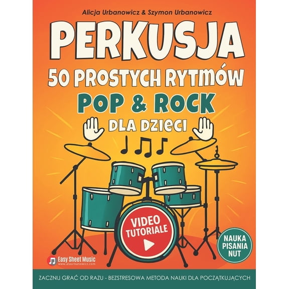 PERKUSJA - 50 Prostych Rytmw Pop & Rock dla Dzieci: Zacznij grac od razu! Bezstresowa nauka dla pocztkuj&, (Paperback)