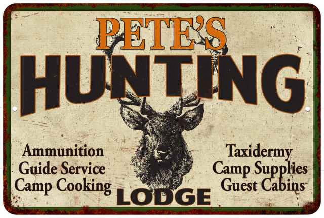 PETE'S Hunting Lodge Sign 8 x 12 High Gloss Metal PETE'S Hunting Lodge Sign 8 x 12 High Gloss Metal