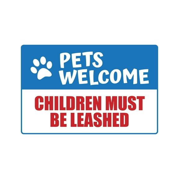 PETS WELCOME CHILDREN MUST BE LEASHED Aluminum Sign pets animal kids | Indoor/Outdoor | 24" Tall
