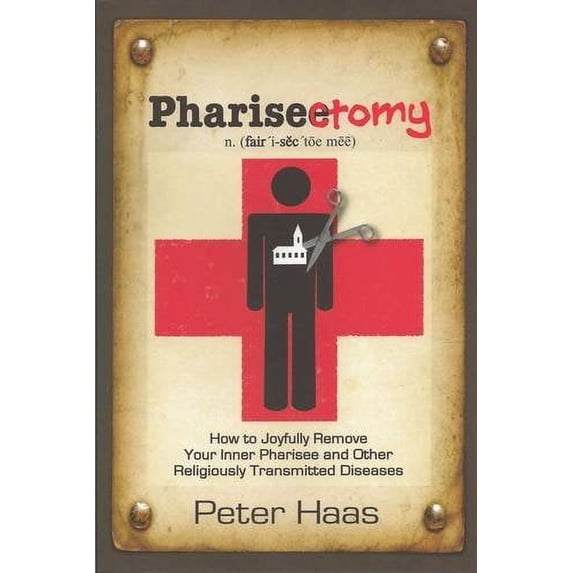 Pre-Owned PHARISECTOMY: How to Joyfully Remove Your Inner Pharisee & Other Religiously Transmitted Diseases Paperback
