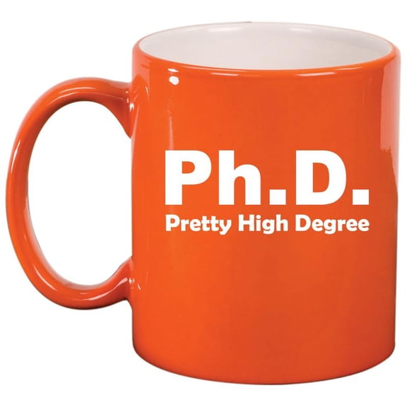 PHD Pretty High Degree Funny Doctor Graduation Gift Ceramic Coffee Mug Tea Cup Gift for Her, Him, Friend, Coworker, Wife, Husband (11oz Orange)