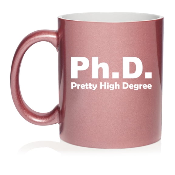 PHD Pretty High Degree Funny Doctor Graduation Gift Ceramic Coffee Mug Tea Cup Gift for Her, Him, Friend, Coworker, Wife, Husband (11oz Rose Gold)