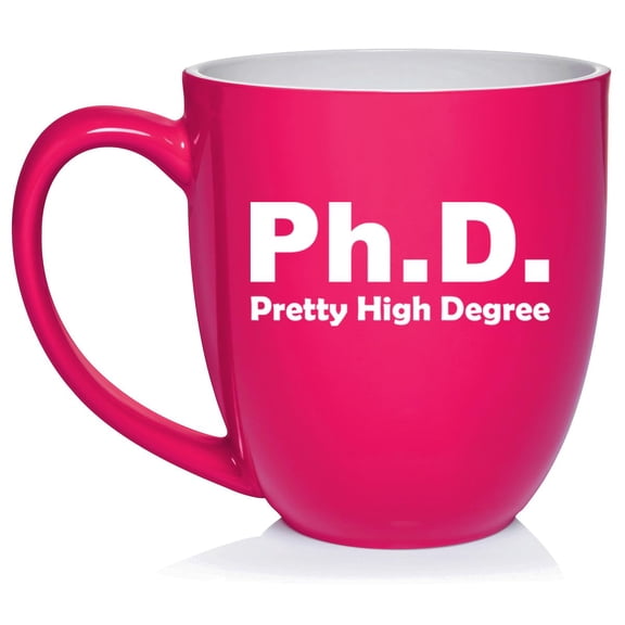 PHD Pretty High Degree Funny Doctor Graduation Gift Ceramic Coffee Mug Tea Cup Gift for Her, Him, Friend, Coworker, Wife, Husband (16oz Hot Pink)