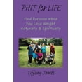 thumbnail image 1 of PHIT for LIFE: Find Purpose While You Lose Weight Naturally & Spiritually, (Paperback), 1 of 1