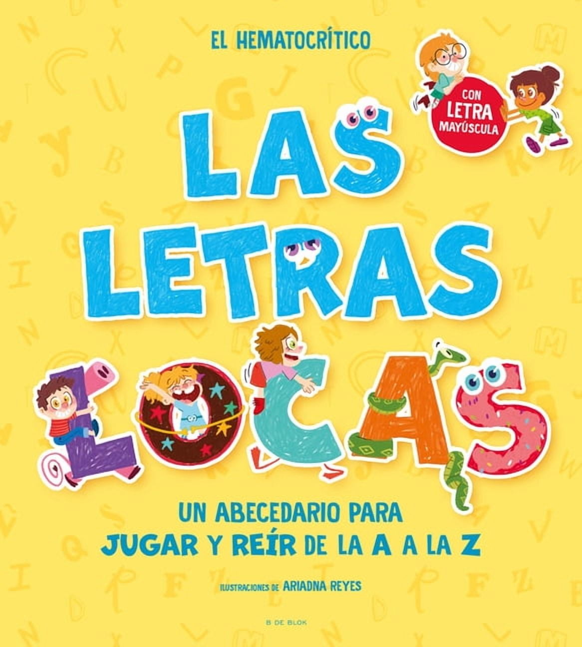 Phonics in Spanish-Las Letras Locas: Un Abecedario Para Jugar Y ReÃ­r de la A A La Z / Crazy Letters: An Alphabet Book to, (Hardcover)