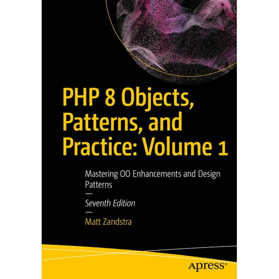 PHP 8 Objects, Patterns, and Practice: Volume 1: Mastering Oo Enhancements and Design Patterns, (Paperback)
