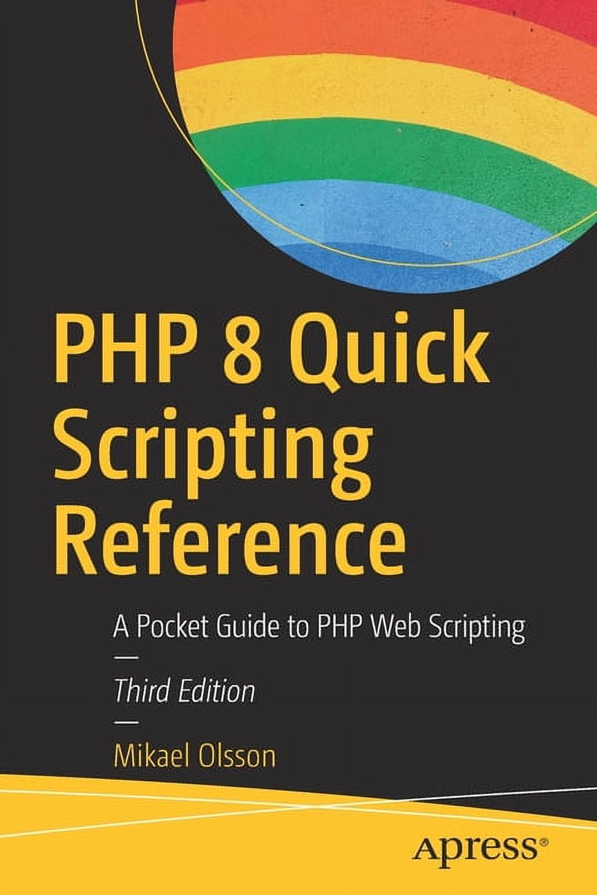 PHP 8 Quick Scripting Reference: A Pocket Guide to PHP Web Scripting ...