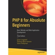 PHP 8 for Absolute Beginners Basic Website and Web Application Development, Paperback