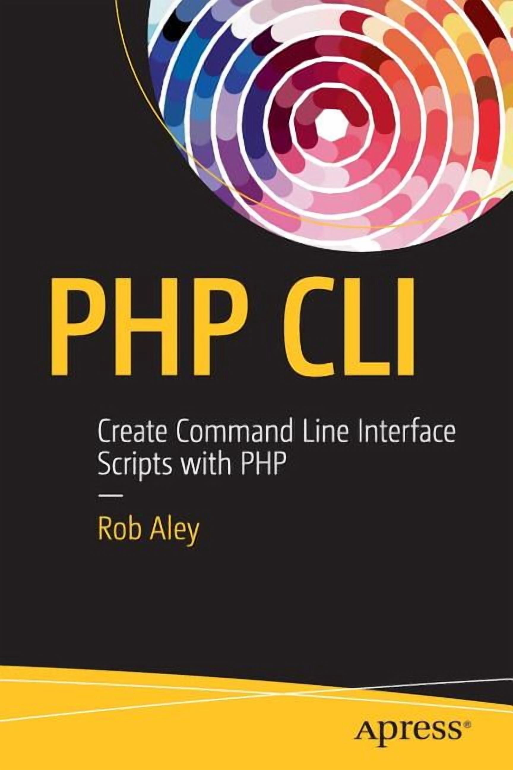 PHP CLI: Create Command Line Interface Scripts with PHP, (Paperback ...
