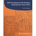 thumbnail image 1 of PHP Development with Windows Subsystem for Linux (WSL): A php[architect] guide (Paperback), 1 of 1