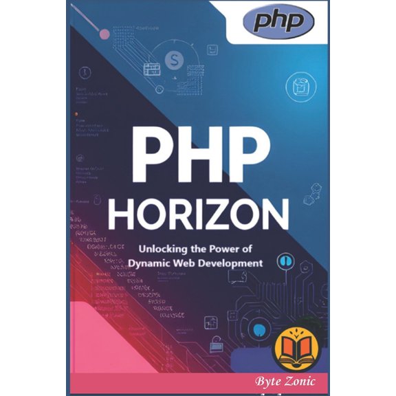 PHP Horizon: Unlocking the Power of Dynamic Web Development, (Paperback)