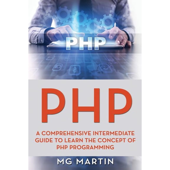 PHP: PHP : A Comprehensive Intermediate Guide To Learn The Concept of PHP Programming (Series #2) (Paperback)