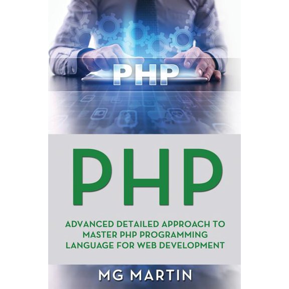 PHP: PHP : Advanced Detailed Approach to Master PHP Programming Language for Web Development (Series #3) (Paperback)