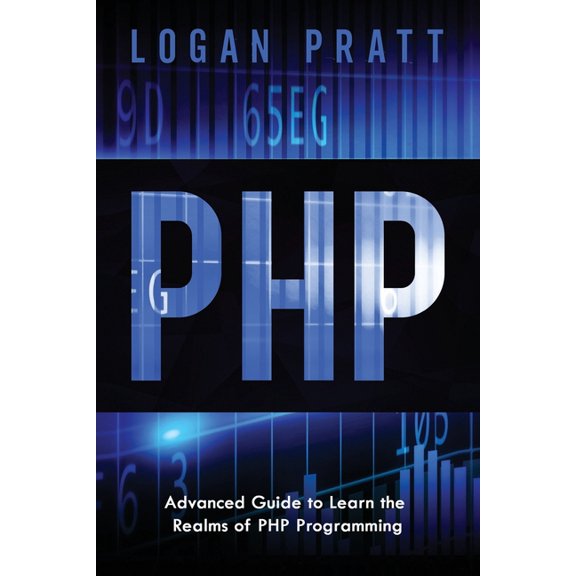 PHP PHP: Advanced Guide to Learn the Realms of PHP Programming, (Paperback)