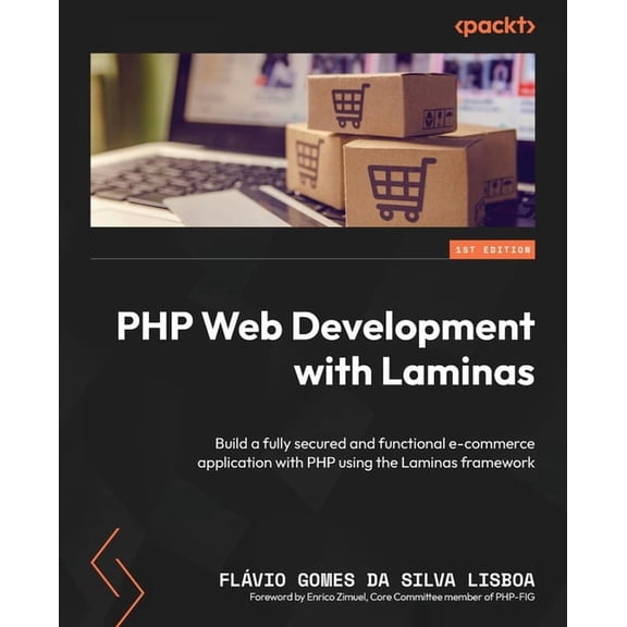 PHP Web Development with Laminas: Build a fully secured and functional e-commerce application with PHP using the Laminas, (Paperback)