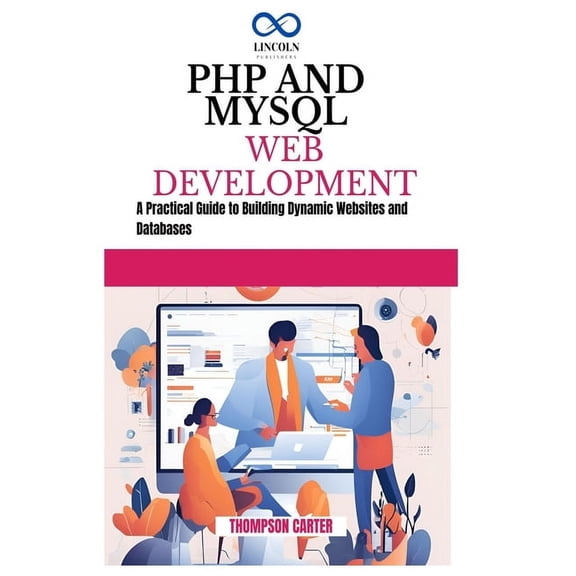 PHP and MySQL Web Development: A Practical Guide to Building Dynamic Websites and Databases, (Paperback)