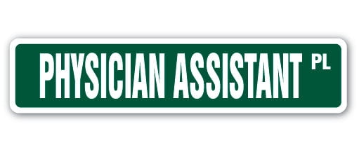 PHYSICIAN ASSISTANT Street Sign medical doctor office PA asst | Indoor ...