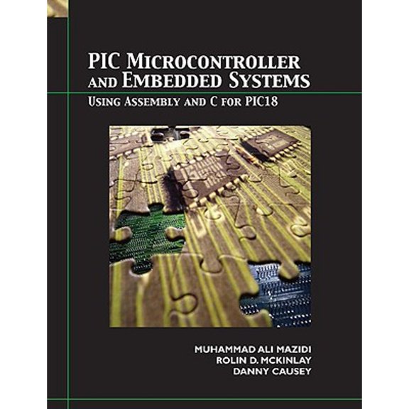Pre-Owned PIC Microcontroller and Embedded Systems: Using Assembly and C for PIC18 (Paperback) 0131194046 9780131194045