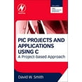 thumbnail image 1 of Pre-Owned PIC Projects and Applications Using C: A Project-Based Approach (Paperback) 0080971512 9780080971513, 1 of 1