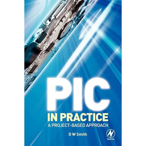 PIC in Practice : A Project-Based Approach (Other) 9780750668262