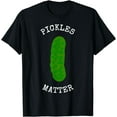 thumbnail image 1 of FUNNY PICKLES MATTER NATIONAL PICKLE DAY FUN CELEBRATION T-Shirt, 1 of 4