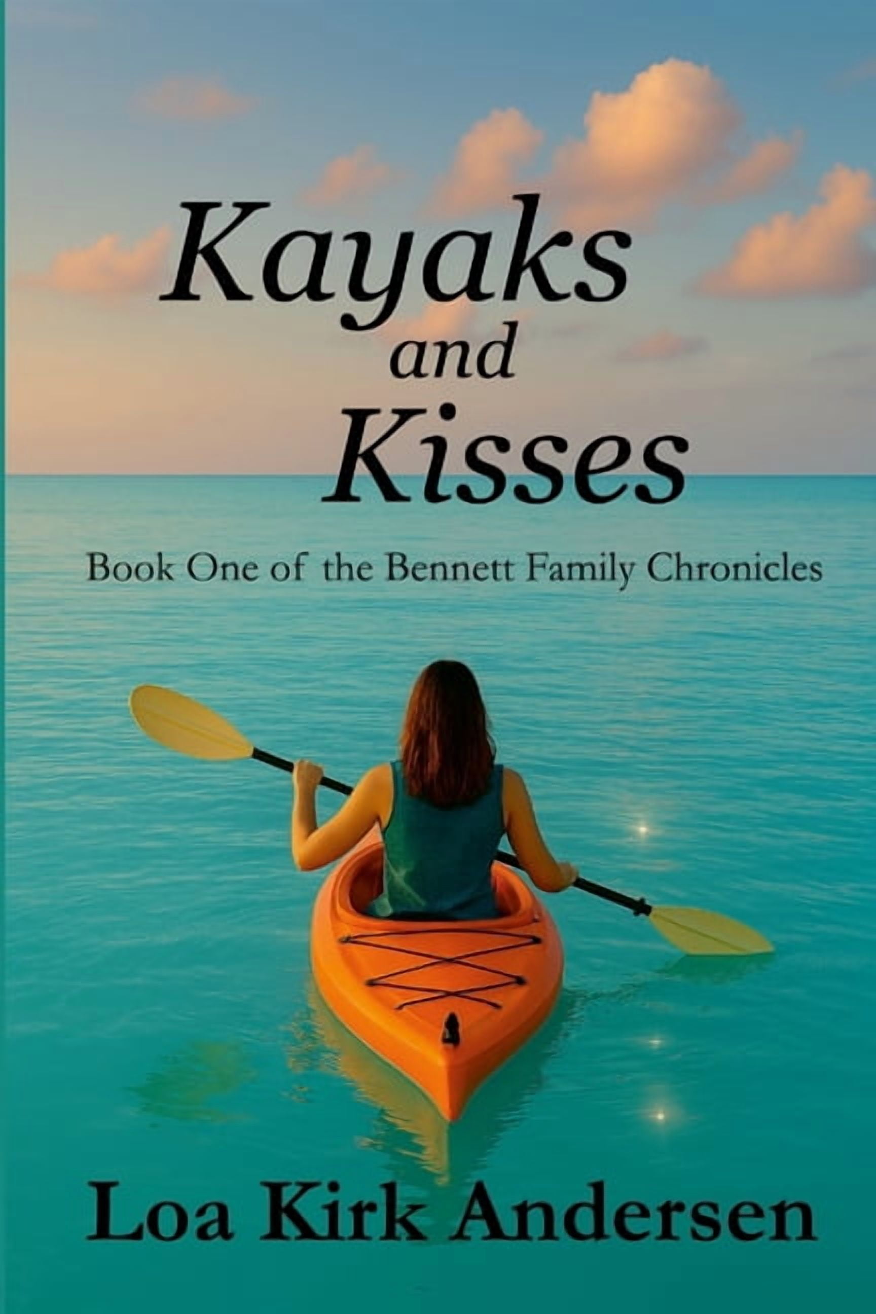 Kayaks and Kisses: Book One of the Bennett Family Chronicles, (Paperback)