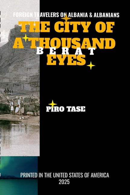 Foreign Travelers on Albania and Albanians: The City of One Thousand Eyes-Berat, (Paperback)