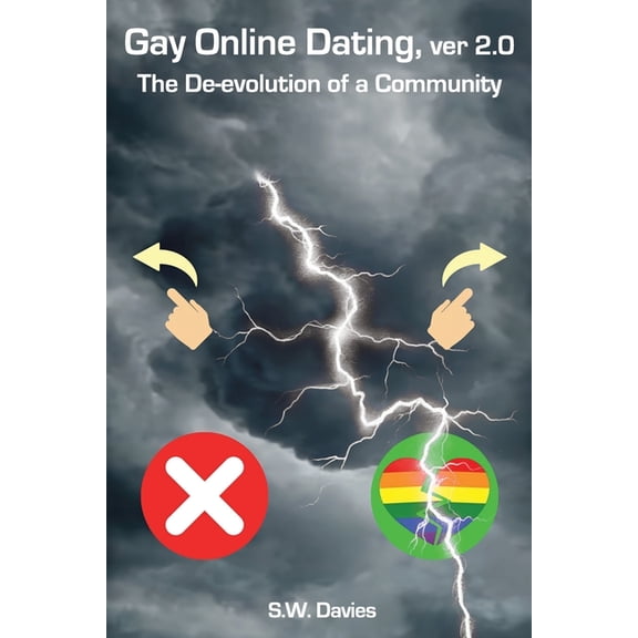 Gay Online Dating, ver 2.0: The De-evolution of a Community, (Paperback)